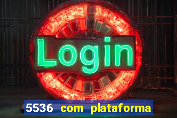 5536 com plataforma de jogos